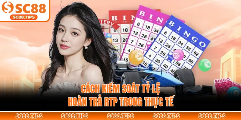 Cách kiểm soát tỷ lệ hoàn trả RTP trong thực tế