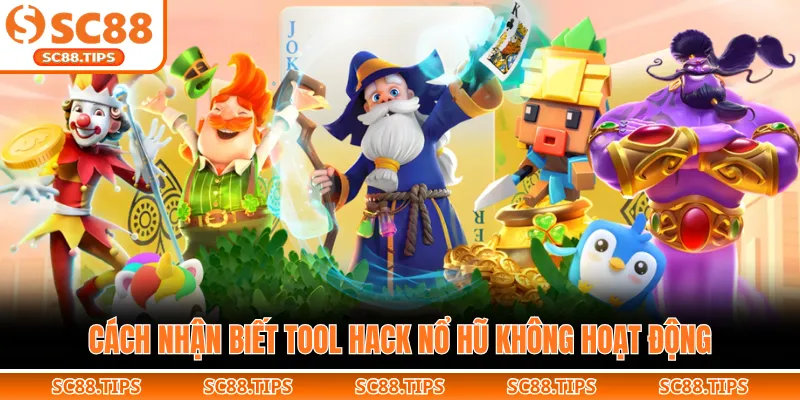 Cách nhận biết tool hack nổ hũ không hoạt động