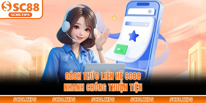 Cách thức liên hệ SC88 nhanh chóng thuận tiện