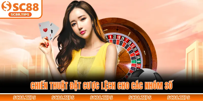 Chiến thuật đặt cược lệch cho các nhóm số