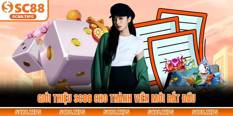 Giới thiệu SC88 cho thành viên mới bắt đầu