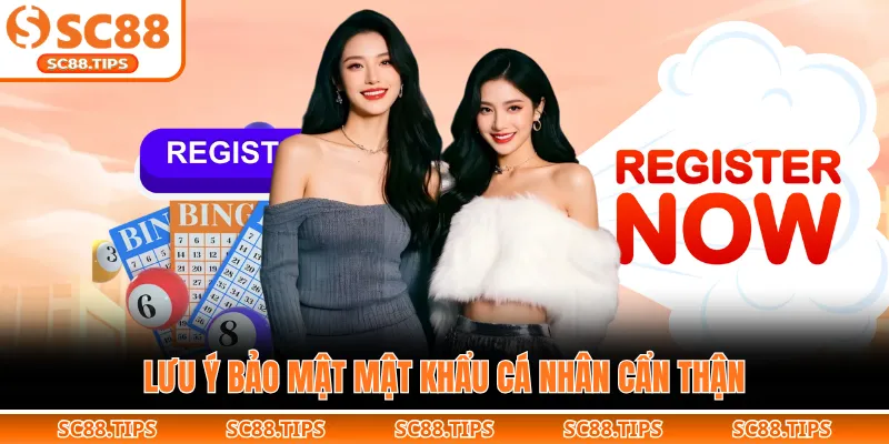 Lưu ý bảo mật mật khẩu cá nhân cẩn thận