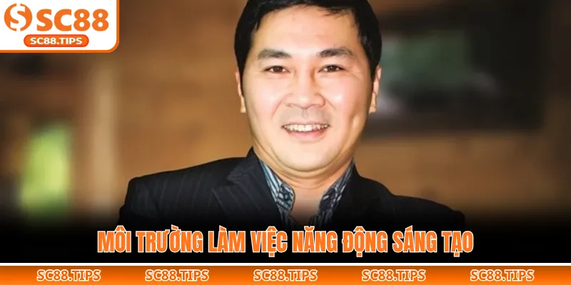 Môi trường làm việc năng động sáng tạo