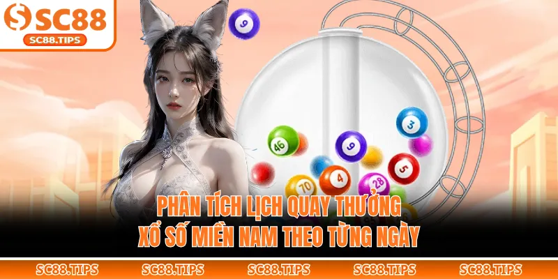 Phân tích lịch quay thưởng xổ số miền Nam theo từng ngày