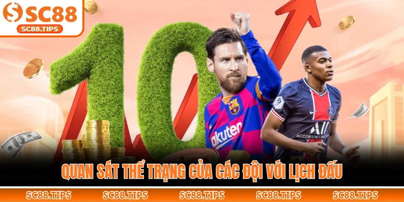 Quan sát thể trạng của các đội với lịch đấu