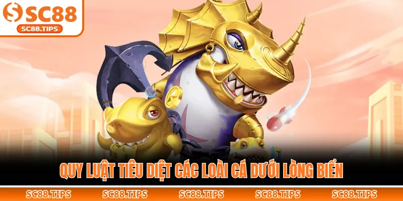 Quy luật tiêu diệt các loài cá dưới lòng biển