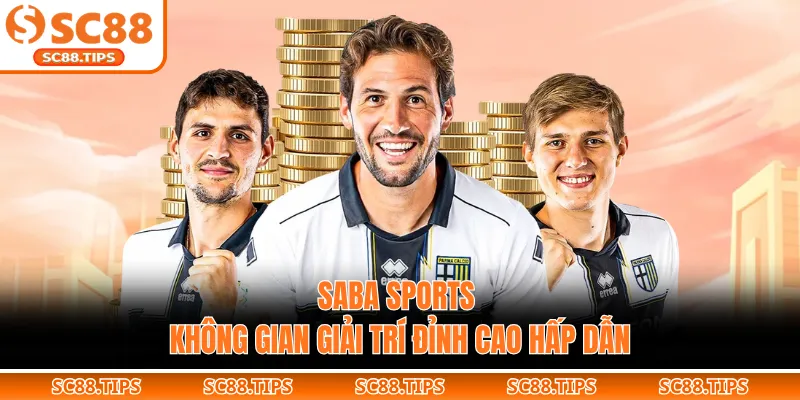 SABA SPORTS - Không Gian Giải Trí Đỉnh Cao Hấp Dẫn