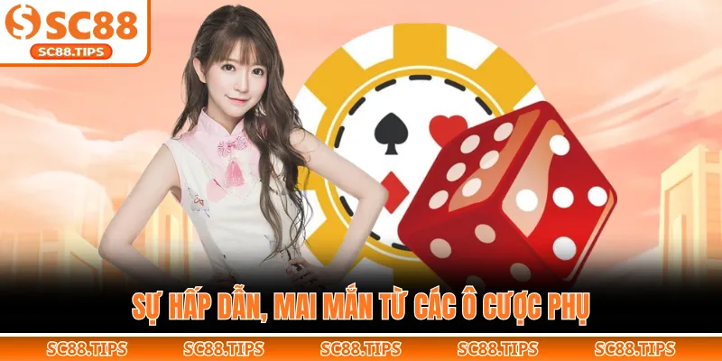 Sự hấp dẫn, mai mắn từ các ô cược phụ