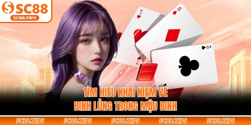 Tìm hiểu khái niệm về binh lủng trong mậu binh