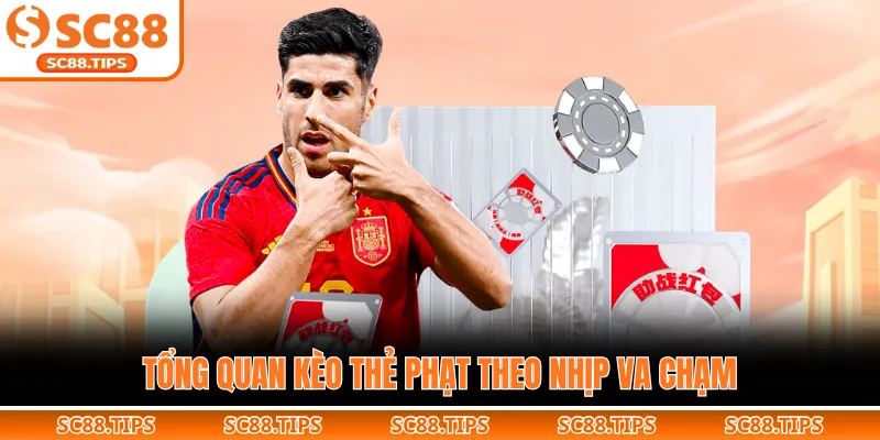 Tổng quan kèo thẻ phạt theo nhịp va chạm