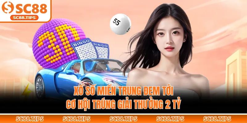 Xổ Số miền Trung Đem Tới Cơ Hội Trúng Giải Thưởng 2 Tỷ